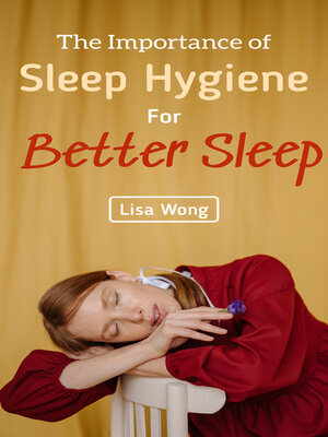 cover image of The Importance of Sleep Hygiene for Better Sleep